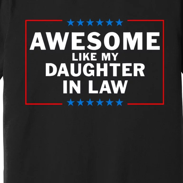 Awesome Like My Daughter In Law Family Lovers Premium T-Shirt