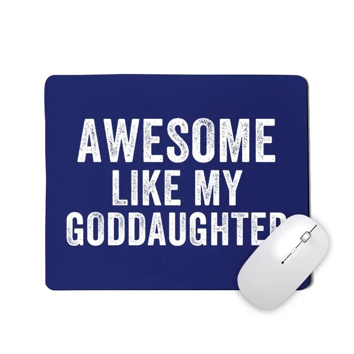 Awesome Like My Goddaughter Funny Godfather Funny Godmother Godparent Baptism Mousepad