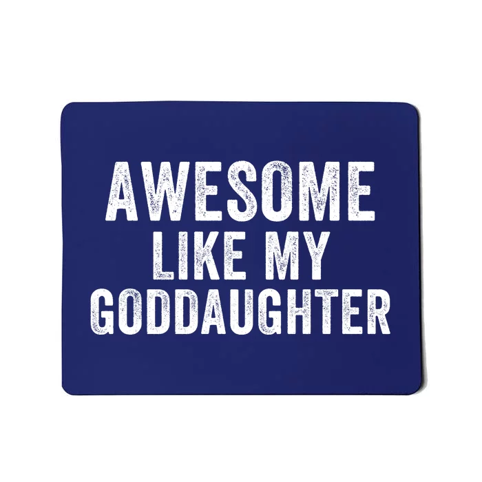 Awesome Like My Goddaughter Funny Godfather Funny Godmother Godparent Baptism Mousepad