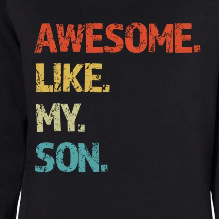 Awesome Like My Son Family Reunion Funny Dad FatherS Day Cool Gift Womens California Wash Sweatshirt