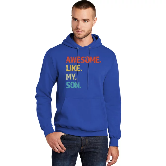 Awesome Like My Son Family Reunion Funny Dad FatherS Day Cool Gift Hoodie