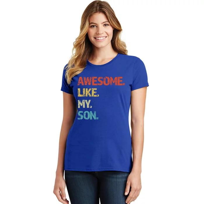 Awesome Like My Son Family Reunion Funny Dad FatherS Day Cool Gift Women's T-Shirt