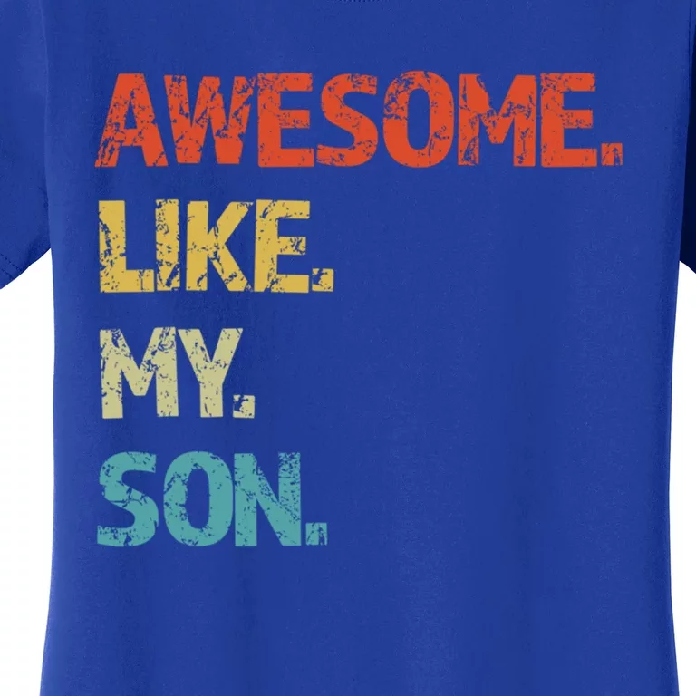 Awesome Like My Son Family Reunion Funny Dad FatherS Day Cool Gift Women's T-Shirt