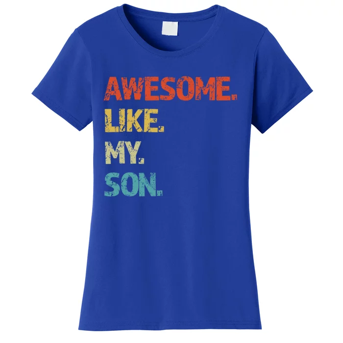 Awesome Like My Son Family Reunion Funny Dad FatherS Day Cool Gift Women's T-Shirt