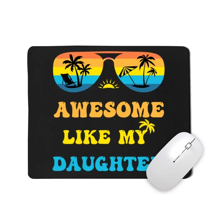 Awesome Like My Daughter 4th Of July & Christmas In July Mousepad