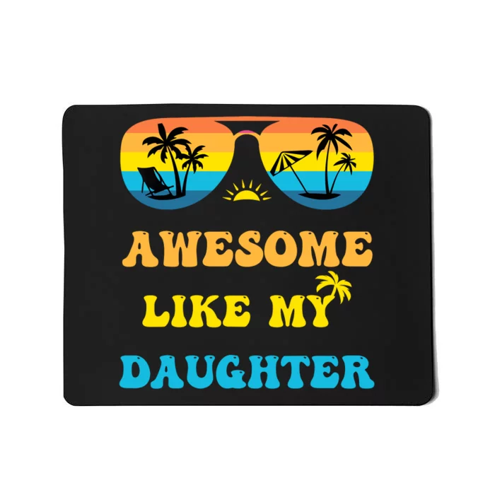 Awesome Like My Daughter 4th Of July & Christmas In July Mousepad