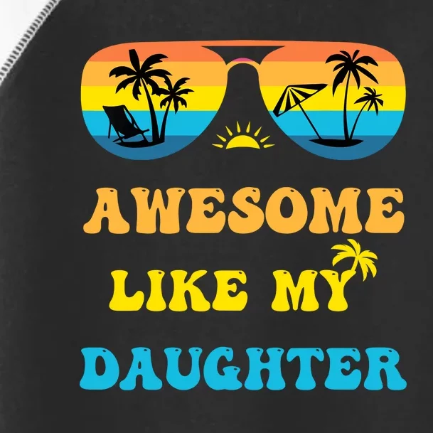 Awesome Like My Daughter 4th Of July & Christmas In July Toddler Fine Jersey T-Shirt