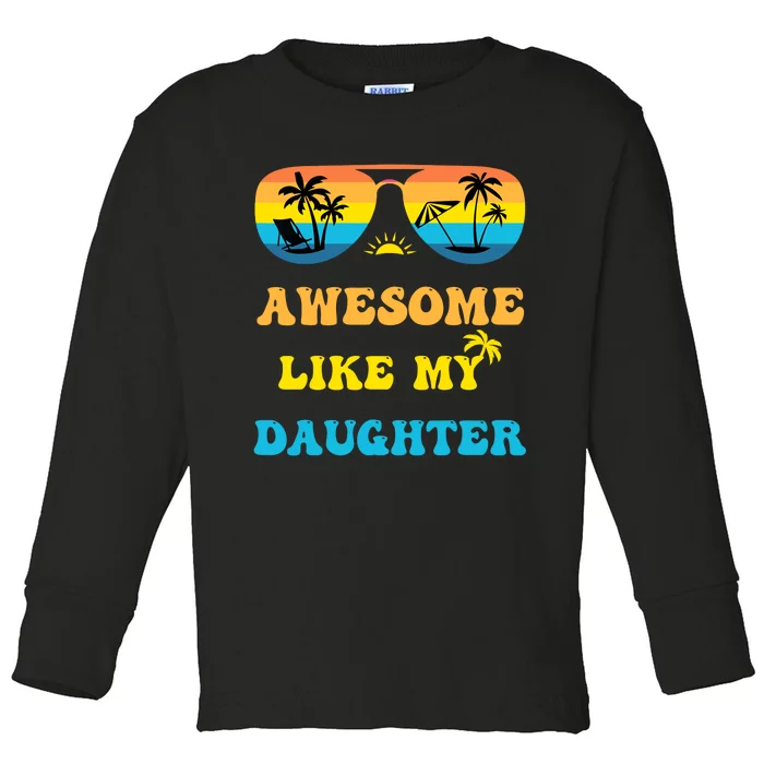 Awesome Like My Daughter 4th Of July & Christmas In July Toddler Long Sleeve Shirt