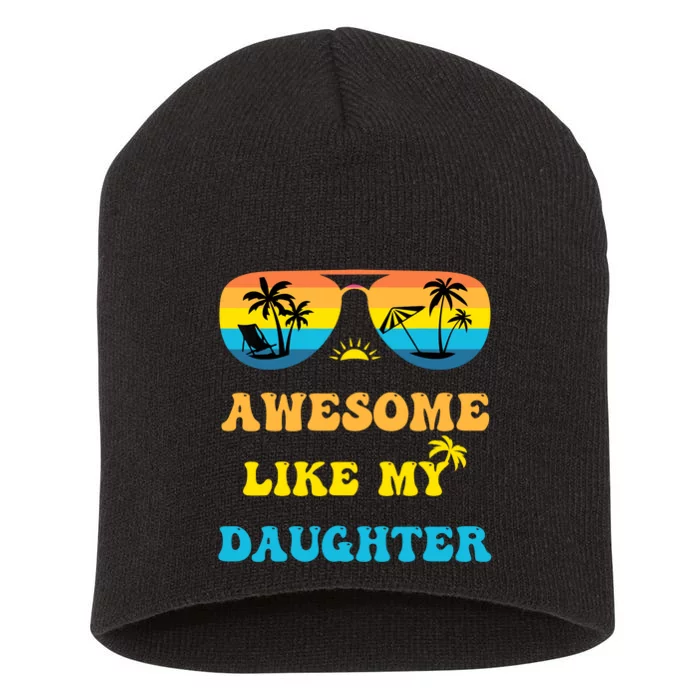 Awesome Like My Daughter 4th Of July & Christmas In July Short Acrylic Beanie