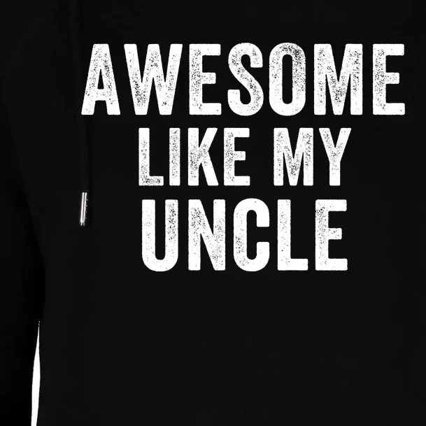 Awesome Like My Uncle Funny Uncle Jokes Uncle Humor Best Uncle Ever Cool Uncle Womens Funnel Neck Pullover Hood