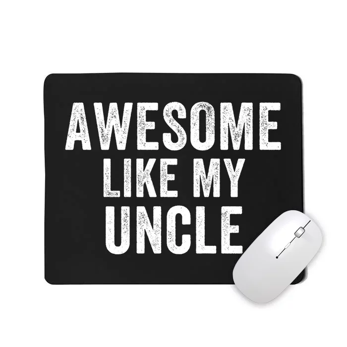 Awesome Like My Uncle Funny Uncle Jokes Uncle Humor Best Uncle Ever Cool Uncle Mousepad