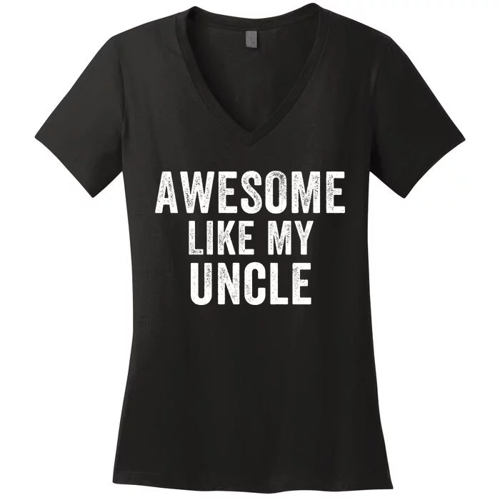 Awesome Like My Uncle Funny Uncle Jokes Uncle Humor Best Uncle Ever Cool Uncle Women's V-Neck T-Shirt