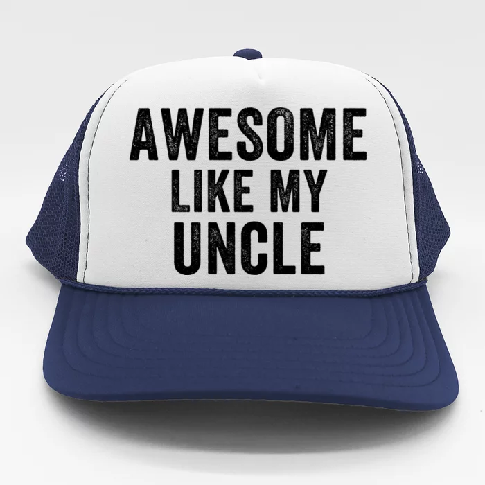 Awesome Like My Uncle Funny Uncle Jokes Uncle Humor Best Uncle Ever Cool Uncle Trucker Hat