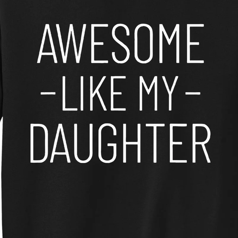 Awesome Like My Daughter Fathers Day 2024 Sweatshirt