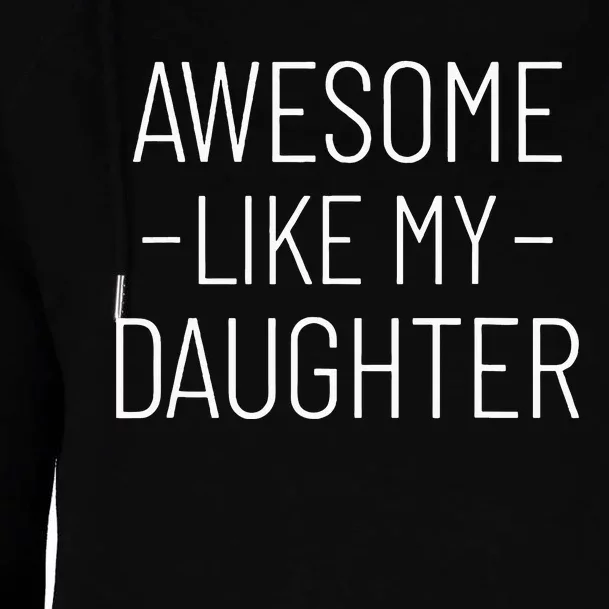 Awesome Like My Daughter Fathers Day 2024 Womens Funnel Neck Pullover Hood