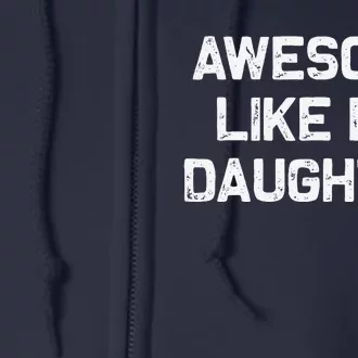 Awesome Like My Daughter Gifts Funny Fathers Day Dad Full Zip Hoodie