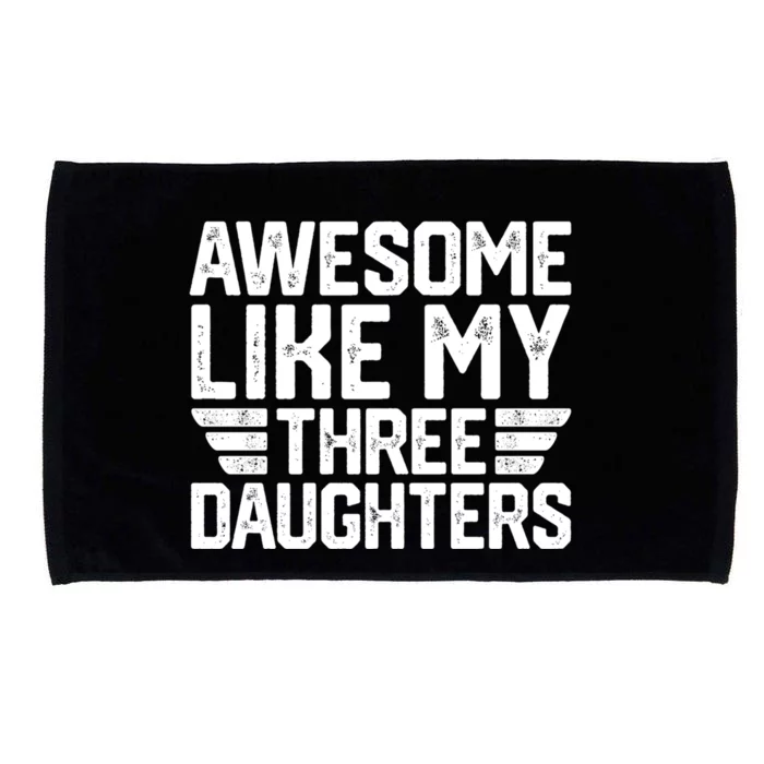 Awesome Like My Three Daughters Dad With Fathers Day Cute Gift Microfiber Hand Towel