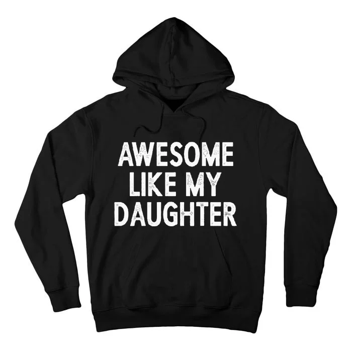 Awesome Like My Daughter Gifts Men Funny Fathers Day Dad Tall Hoodie