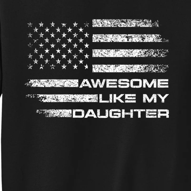 Awesome Like My Daughter Gifts Tall Sweatshirt