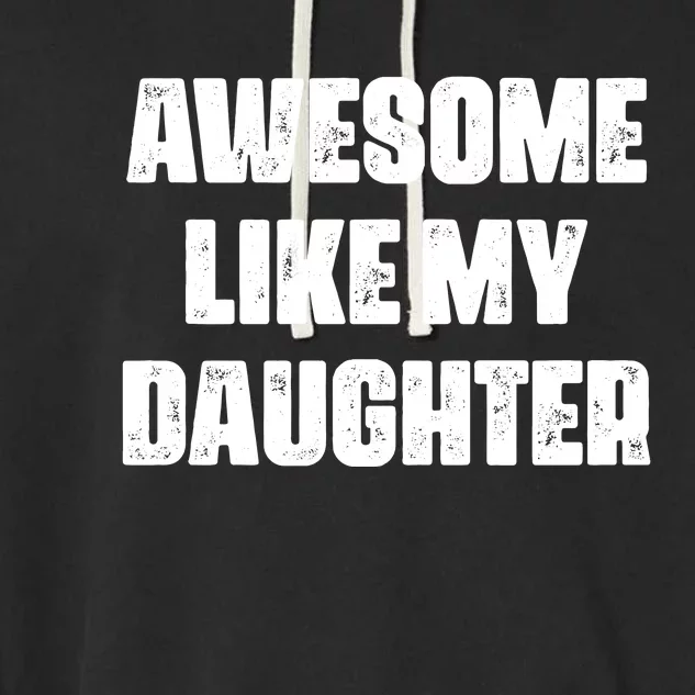 Awesome Like My Daughter Mother's Day Father's Day Mom Dad Garment-Dyed Fleece Hoodie