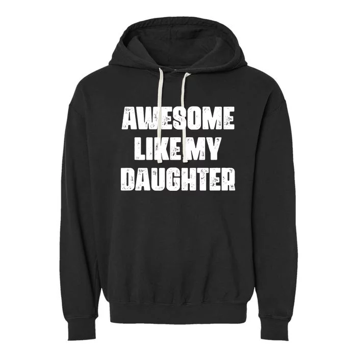 Awesome Like My Daughter Mother's Day Father's Day Mom Dad Garment-Dyed Fleece Hoodie