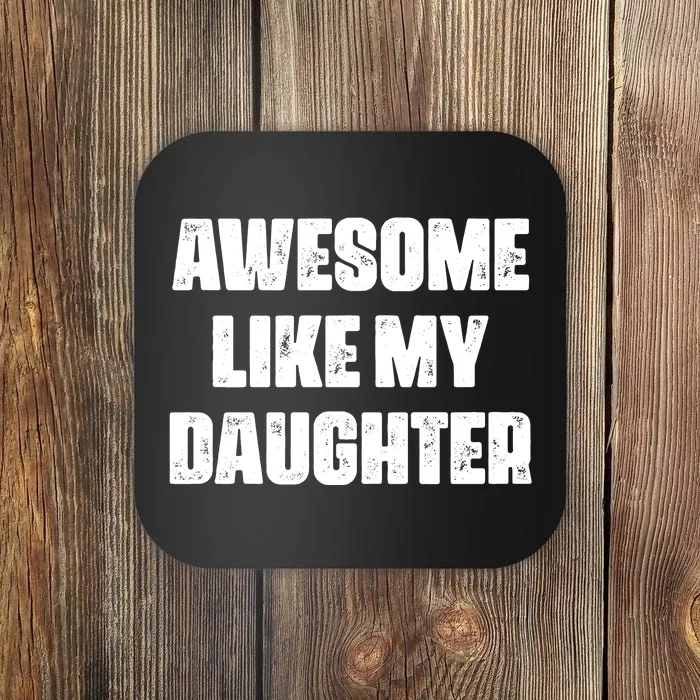 Awesome Like My Daughter Mother's Day Father's Day Mom Dad Coaster