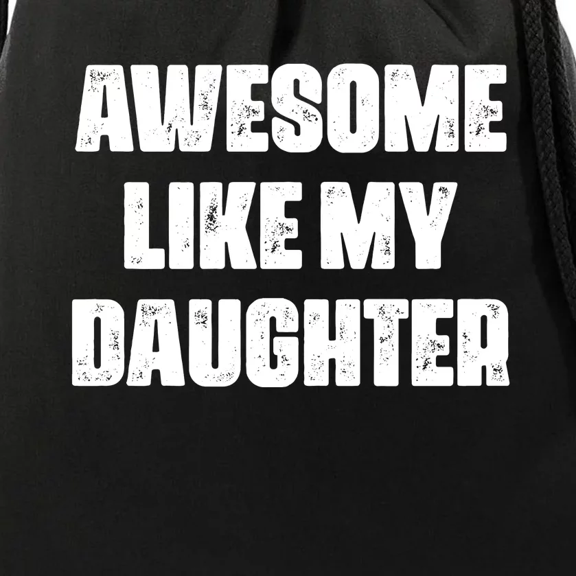 Awesome Like My Daughter Mother's Day Father's Day Mom Dad Drawstring Bag