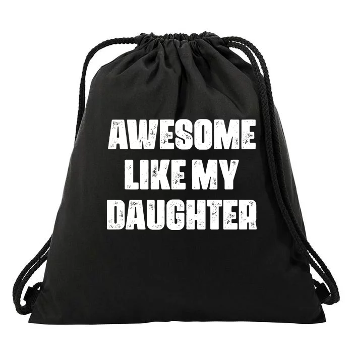 Awesome Like My Daughter Mother's Day Father's Day Mom Dad Drawstring Bag