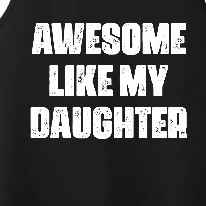 Awesome Like My Daughter Mother's Day Father's Day Mom Dad Performance Tank