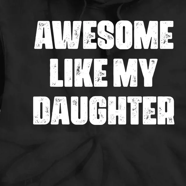 Awesome Like My Daughter Mother's Day Father's Day Mom Dad Tie Dye Hoodie