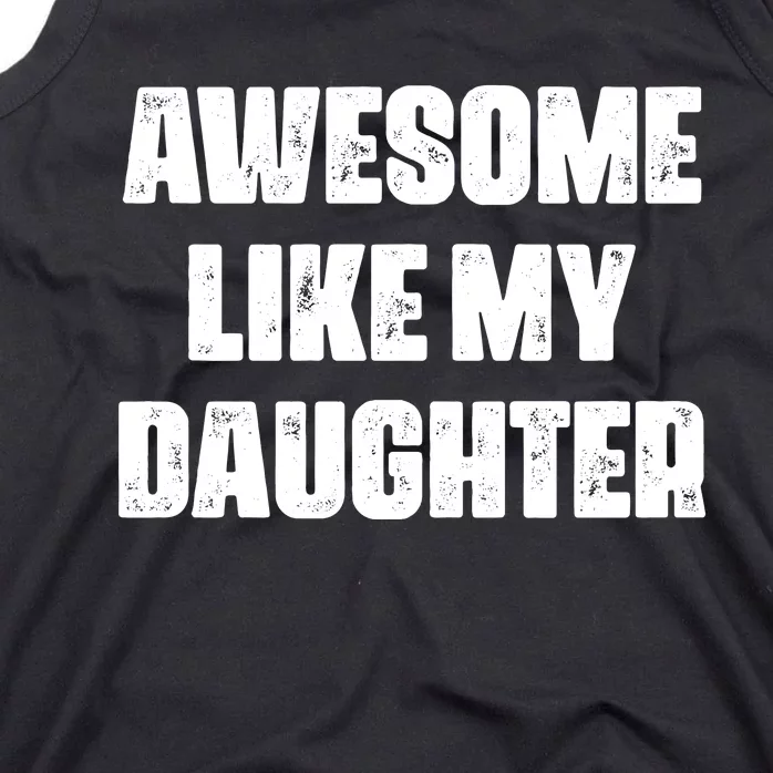 Awesome Like My Daughter Mother's Day Father's Day Mom Dad Tank Top