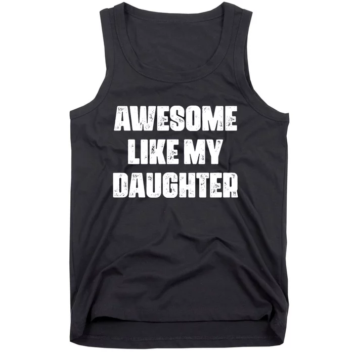 Awesome Like My Daughter Mother's Day Father's Day Mom Dad Tank Top