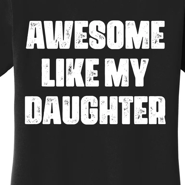 Awesome Like My Daughter Mother's Day Father's Day Mom Dad Women's T-Shirt