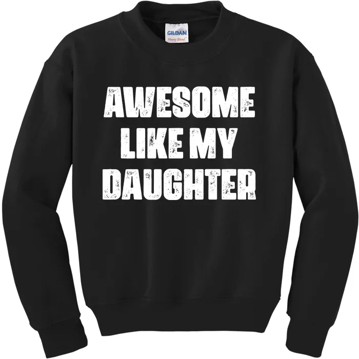 Awesome Like My Daughter Mother's Day Father's Day Mom Dad Kids Sweatshirt