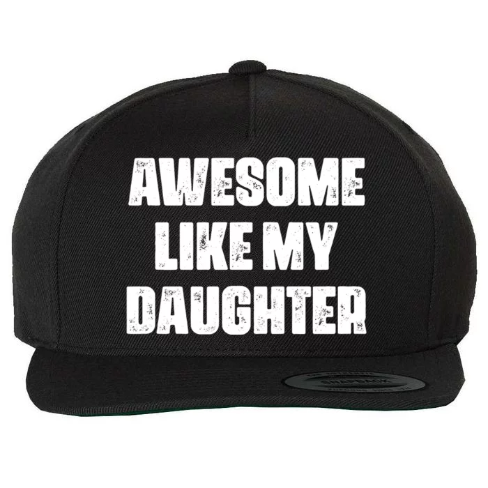 Awesome Like My Daughter Mother's Day Father's Day Mom Dad Wool Snapback Cap