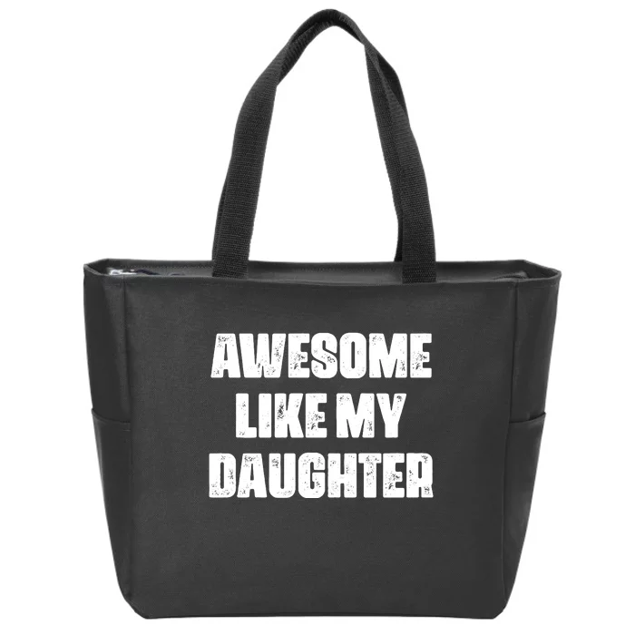 Awesome Like My Daughter Mother's Day Father's Day Mom Dad Zip Tote Bag