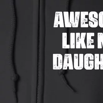 Awesome Like My Daughter Mother's Day Father's Day Mom Dad Full Zip Hoodie