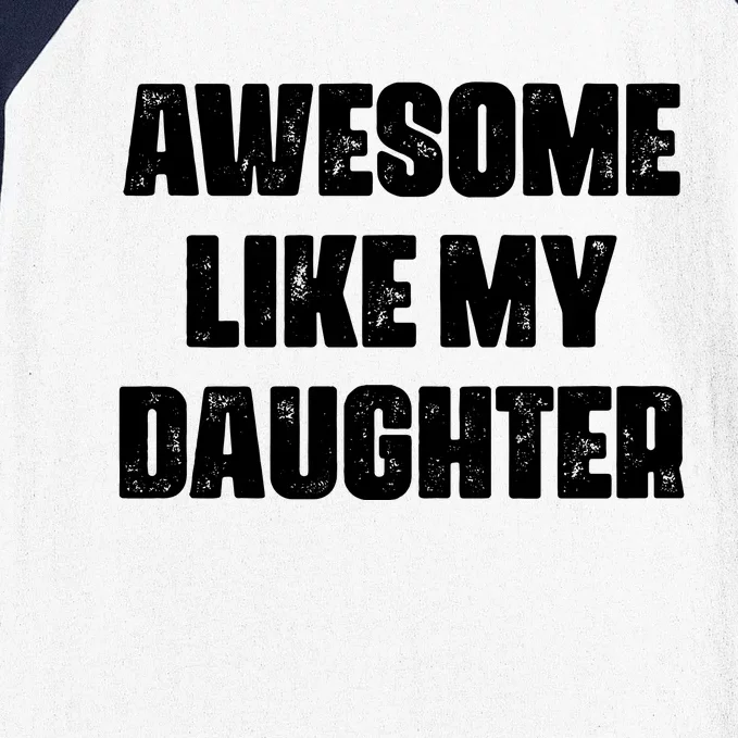 Awesome Like My Daughter Mother's Day Father's Day Mom Dad Baseball Sleeve Shirt