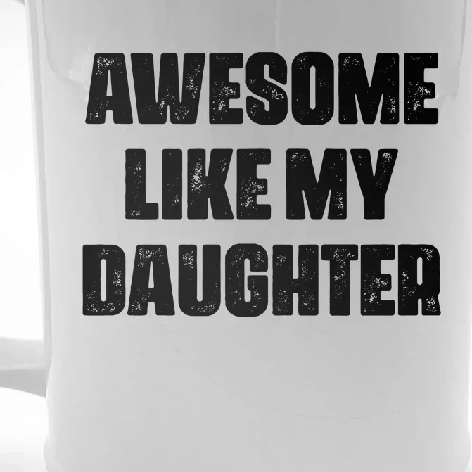 Awesome Like My Daughter Mother's Day Father's Day Mom Dad Front & Back Beer Stein