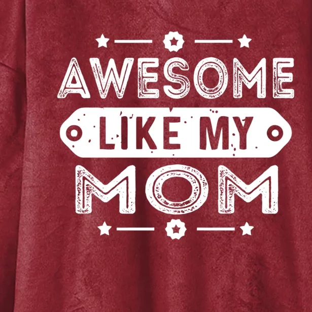 Awesome Like My Mom Like My Mother Hooded Wearable Blanket