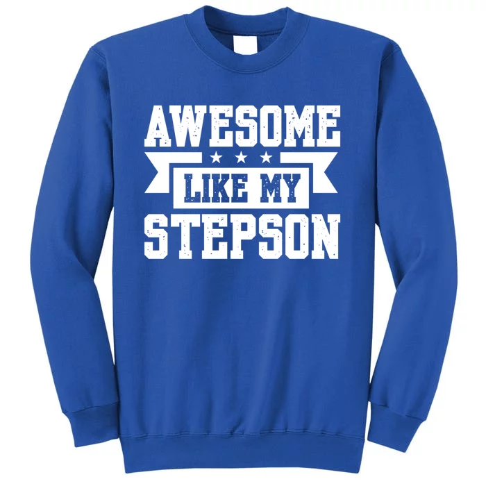 Awesome Like My Stepson Bonus Dad Meaningful Gift Tall Sweatshirt