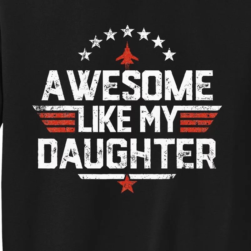 Awesome Like My Daughter Funny Dad Birthday Fathers Day Sweatshirt