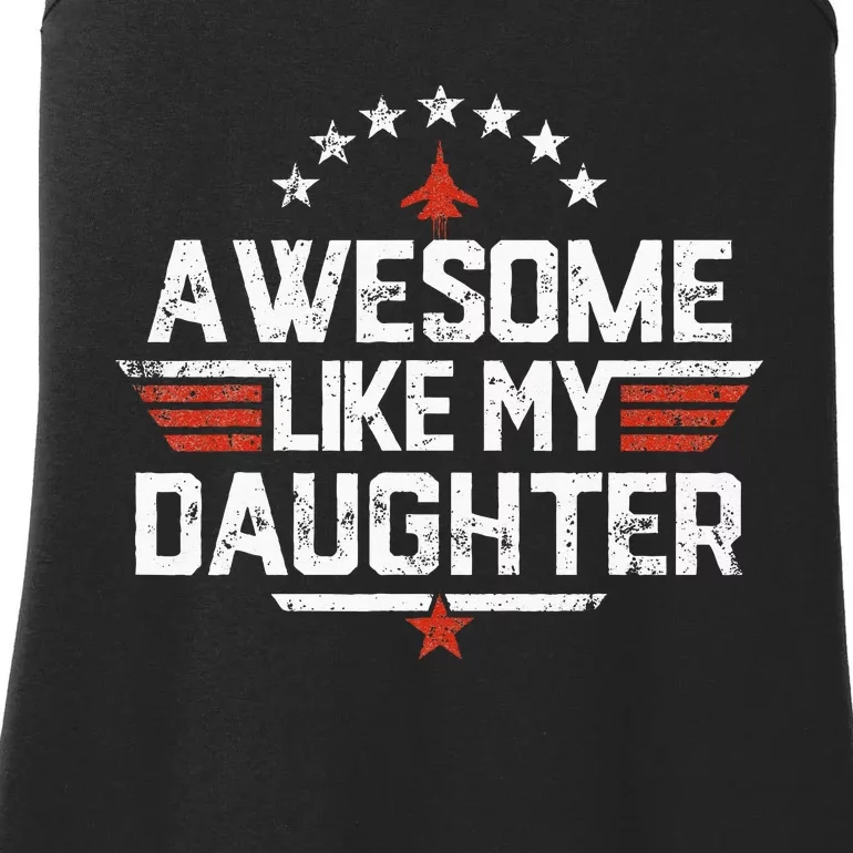 Awesome Like My Daughter Funny Dad Birthday Fathers Day Ladies Essential Tank