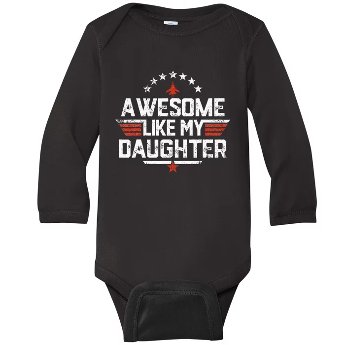 Awesome Like My Daughter Funny Dad Birthday Fathers Day Baby Long Sleeve Bodysuit