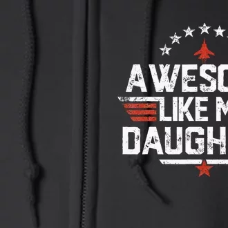 Awesome Like My Daughter Funny Dad Birthday Fathers Day Full Zip Hoodie