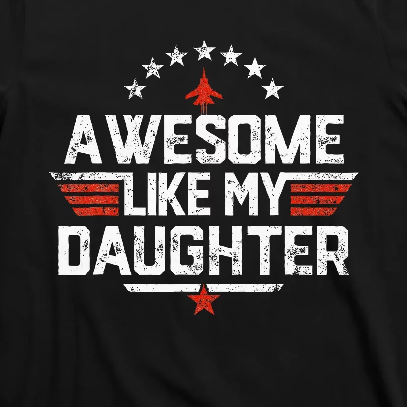 Awesome Like My Daughter Gifts Father T-Shirt