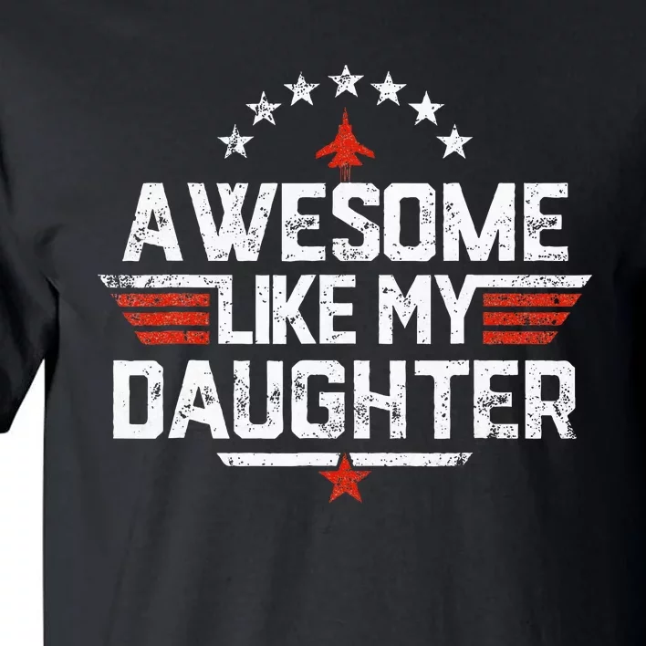 Awesome Like My Daughter Gifts Father Tall T-Shirt