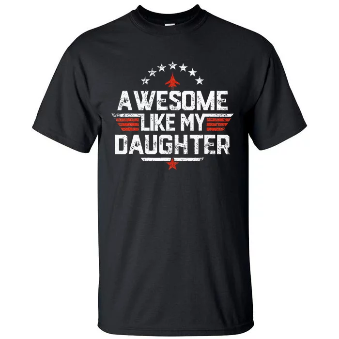 Awesome Like My Daughter Gifts Father Tall T-Shirt