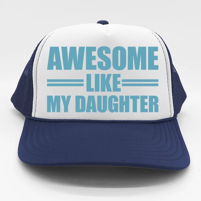 Awesome Like My Daughter Cute Gift Trucker Hat