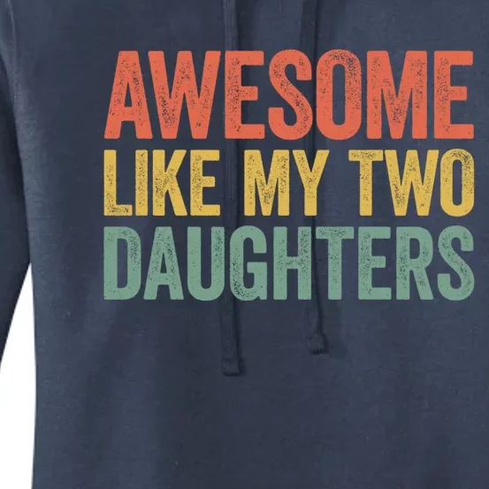 Awesome Like My Two Daughters Gift Fathers Day Gift Great Gift Women's Pullover Hoodie